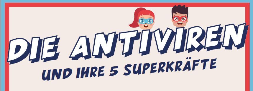 Die Antiviren und ihre Superkräfte